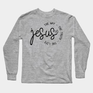 Jesus The Way The Truth The Life John 14:6 Long Sleeve T-Shirt